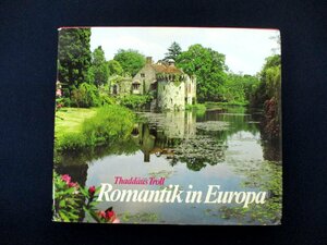 ◇C3995 書籍「Romantik in Europa」独・英・仏語 洋書 ヨーロッパのロマンス Thaddus Troll 文化 民俗 建築 風土 風景 自然 海外