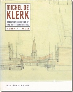 【送料無料】Michel de Klerk 1884-1923／ミケル・デ・クラーク作品集