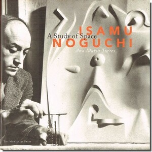 【送料無料】ISAMU NOGUCHI: A Study of Space／イサム・ノグチ: 空間の研究