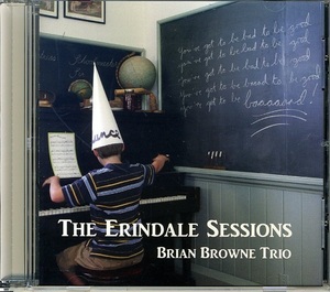 BRIAN BROWNE TRIO / THE ERINDALE SESSIONS Paul Novotny(b) Daniel Barnes(ds)