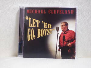 [CD] MICHAEL CLEVELAND / LET 'ER GO, BOYS!