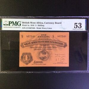 World Banknote Grading BRITISH WEST AFRICA《Currency Board》1 Shilling【1918】『PMG Grading About Uncirculated 53』