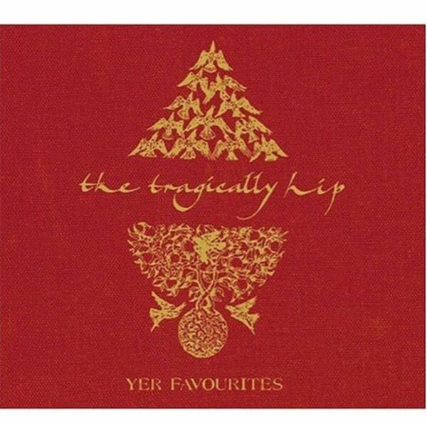 The Tragically Hip's/YER FAVOURITES 2CD