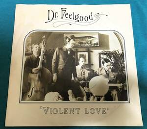 7”●Dr. Feelgood / Violent Love UKオリジナル盤 BP 386 パブロック PUB ROCK