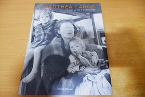ぬ7-031＜本＞ドロシア・ラング Dorothea Lange / The Heart and Mind of a Photographer