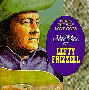 That's The Way Love Goes: The Final Recordings Of Lefty Frizzell(中古品)