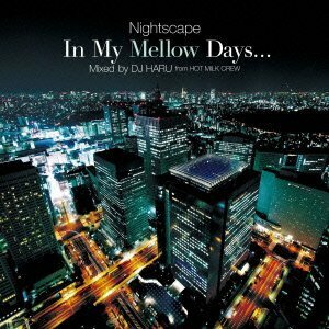 In My Mellow Days… ~Nightscapes~ Music Selected and Mixed by DJ HARU(中古品)