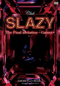 Club SLAZY The Final invitation~Garnet~ [DVD](中古品)