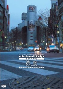 virtual trip TOKYO 渋谷 underground to ground [DVD](中古品)