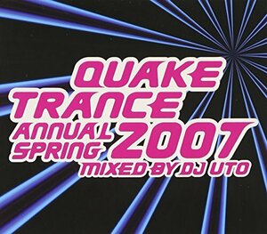 QUAKE TRANCE ANNUAL 2007 SPRING Mixed By DJ UTO(中古品)