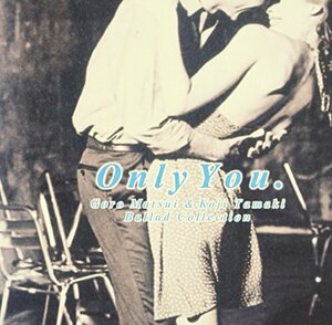 Goro Matsui&Koji Tamaki Ballad Collection Only You(中古品)