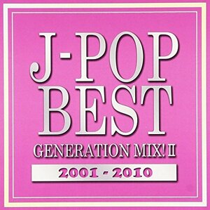 J-POP BEST GENERATION MIX!2001-2010 vol.2(中古品)