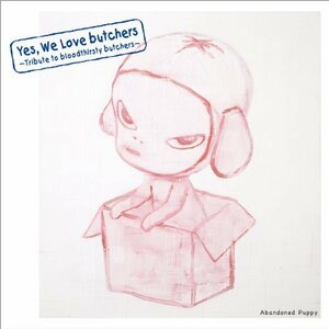 Yes, We Love butchers ~Tribute to bloodthirsty butchers~Abandoned Pupp(中古品)