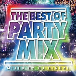 ＴＨＥ　ＢＥＳＴ　ＯＦ　ＰＡＲＴＹ　ＭＩＸ　Ｍｉｘｅｄ　ｂｙ　ＤＪ　Ｈ(中古品)