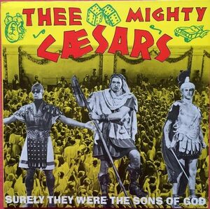 Surely They Were The Sons Of God - Thee Mighty Caesars(中古品)