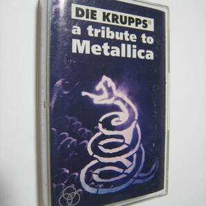 【カセットテープ】 DIE KRUPPS / A TRIBUTE TO METALLICA US版 ディー・クラップス ディ・クルップス トリビュート・トゥー・メタリカの画像1