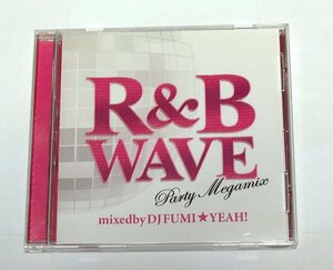 R&B WAVE ～PARTY MEGAMIX～ mixed by DJ FUMI★YEAH! - MIXCD