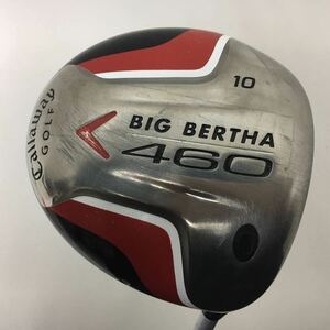 callaway キャロウェイ BIG BERTHA 460 10° ドライバー オリジナルカーボンシャフト フレックスR ヘッドカバー付属 中古 現状品