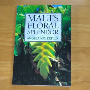 mauis floral splendor 　著書／angela kay kepler 　 洋書　マウイ島の素晴らしい花と植物の本