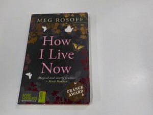 2V0207◆How I Live Now Rosoff Meg シミ・汚れ・シール跡・書込み多 ☆