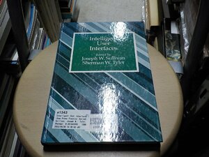 e1343◆Intelligent User Interfaces (Acm Press Frontier Series) [May 01, 1991] Sullivan, Joseph W.; Tyler, Sherman W.(ク）