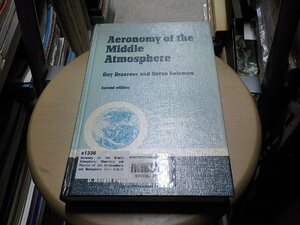 e1336◆Aeronomy of the Middle Atmosphere: Chemistry and Physics of the Stratosphere and Mesosphere [Jan 01, 1987] Brasseur, Guy▼