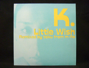 K./Little Wish (Remixed by taku from m-flo)【12EP】