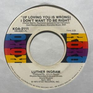 US盤 7インチ　LUTHER INGRAM (IF LOVING YOU IS WRONG) I DON'T WANT TO BE RIGHT / PUTTIN' GAME DOWN