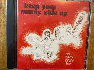 CD THE HERB DRURY TRIO / KEEP YOUR SUNNY SIDE UP