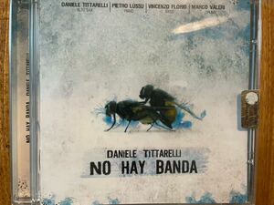 CD DANIELE TITTARELLI / NO HAY BANDA