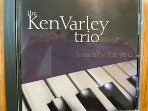 CD KEN VARLEY TRIO / BASICALLY FOR YOU