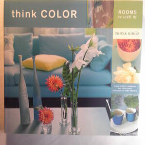 英語/インテリア/トリシア・ギルド「Think Color: Rooms to Live In」Torcia Guild著