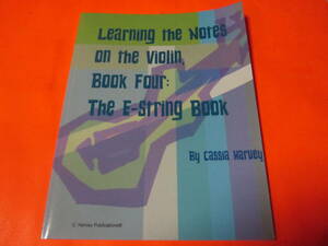 輸入楽譜　ヴァイオリン　Learning the Notes on the Violin, Book Four, The E-String Book　 Cassia Harvey
