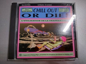 V.A - chill Out or Die!/チル・アウト・オア・ダイ/Irresistible Force/Barbarella/Bedouin Ascent/Atom Heart/Rising High Collective