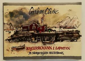 Graham Clarke / Engelskmann i Lofoten　A Norwegian Sketchbook　グラハム・クラーク ノルウェー 画集