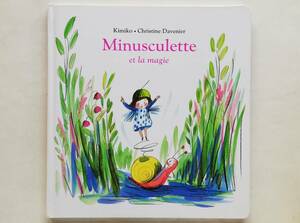 Kimiko, Christine Davenier / Minusculette et la magie　フランス語絵本 