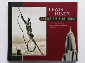 Lewis Hine’s Empire State Building　ルイス・ハイン　エンパイア・ステート・ビルの建設現場の写真集
