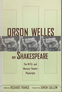 【演劇 戯曲 シェイクスピア オーソン・ウェルズ】Orson Welles on Shakespeare: The W.P.A and Mercury Theatre Playscripts