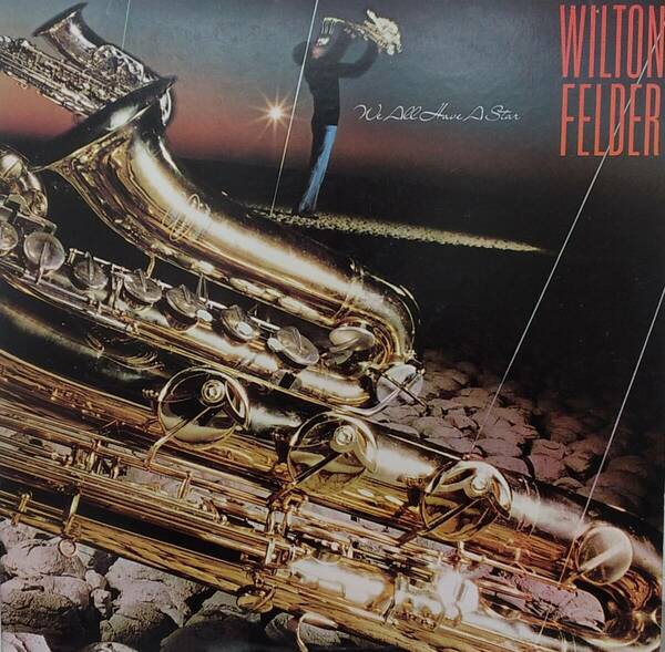 匿名・送料無料！　ウィルトン・フェルダー/Wilton Felder LP　「ウィ・オール・ハヴ・ア・スター/ We All Have a Star」 The Crusaders