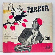 良再生!! 10'' FLAT オリジナル CHARLIE PARKER Dial 201 [No.1] チャーリー・パーカーの全盛期を捉えた貴重なダイアル・セッション 入手難_画像1