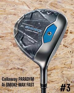 Callaway キャロウェイ PARADYM Ai SMOKE MAX FAST パラダイム マックスファスト FW #3