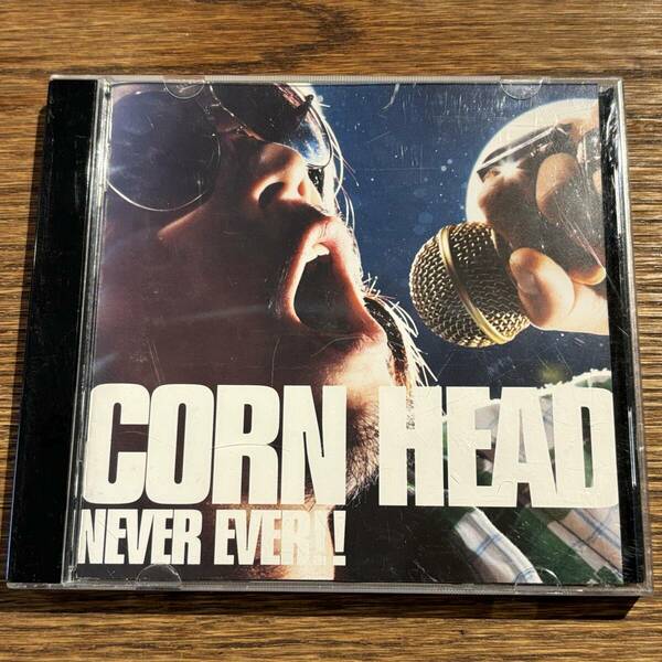 【CORN HEAD】NEVER EVER!!