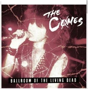 THE COMES BALLROOM LIVING DEAD CD