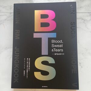 Ｂｌｏｏｄ，Ｓｗｅａｔ　＆　Ｔｅａｒｓ　ＢＴＳのすべて　世界の音楽市場を制し、進化し続ける彼らの軌跡をたどる！ 