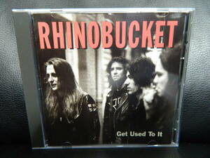 (1)　 RHINO BUCKET　　/　　GET USED TO IT　　　 輸入盤　 　 ジャケ、経年の汚れあり