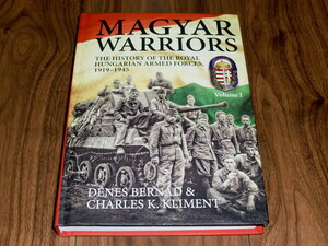 ◇MAGYAR WARRIORS The History of the Royal Hungarian Armed Forces 1919-1945