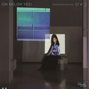 ◆新品◆7インチ◆◆ tokimeki records OH NO, OH YES! feat. ひかり / PLASTIC LOVE feat. ひかり ◆ 竹内まりや「PLASTIC LOVE」カバー