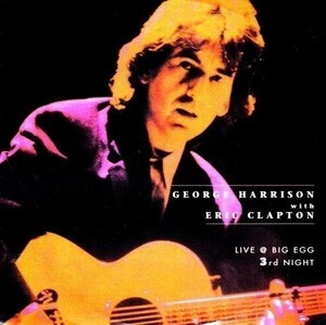 [2CD]GEORGE HARRISON with ERIC CLAPTON /1991 新品輸入プレス盤 ジョージ・ハリスン エリック・クラプトン LIVE AT BIGG EGG 3rd NIGHT