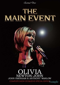 OLIVIA NEWTON-JOHN (with JOHN FARNHAM&ANTHONY WARLOW) / THE MAIN EVENT : COMPLETE SHOW 2CD&2DVD SPECIAL EDITION 【2CD&2DVD】