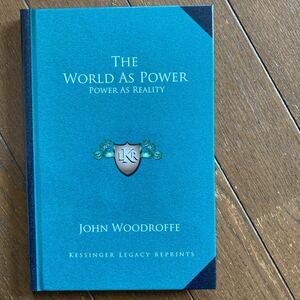 THE WORLD AS POWER ー POWER AS REALITY／JOHN WOODROFFE（サー・ジョン・ウッドロフ／1865年 - 1936）／ハードカバー・送料185円〜